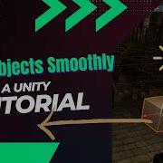 How To Make Objects Move Smoothly In Unity 2024