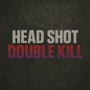 Head Shot Double Kill