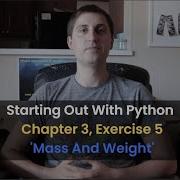 Starting Out With Python Chapter 3 Exercise 5 Mass And Weight