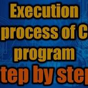HINDI Step By Step Execution Process Of C Program In Detail Explanation