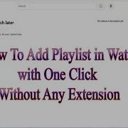 How To Add Playlist In Watch Later With One Click Add Whole Playlist Videos Without Any Extension