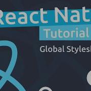 React Native Tutorial 18 Global Styles