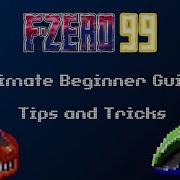 F Zero 99 Ultimate Beginner Guide Tips And Tricks