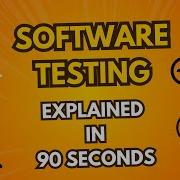 Software Testing Explained In 90 Seconds