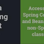 Java Spring Boot Spring Context And Beans Access Spring Beans From Spring And Non Spring Classes