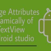 Change Attributes Dynamically Of TextView In Android Studio