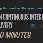 Demystifying Continuous Integration And Delivery In 10 Minutes