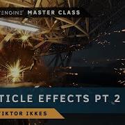 Master Class In Depth Guide To Working With Particle Effects In CRYENGINE Part 2