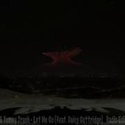 Io Tommy Trash Let Me Go Feat Daisy Guttridge