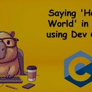 2 SAYING HELLO WORLD IN C USING DEV C