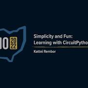 Simplicity And Fun Learning With CircuitPython PyOhio 2022