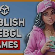 Создайте и опубликуйте игру Unity на WebGL в один клик