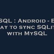 MySQL Android Best Way To Sync SQLite With MySQL