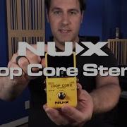 Loop Core Stereo Get To Know NUX Core Series