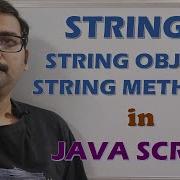 STRINGS STRING OBJECTS STRING METHODS IN JAVA SCRIPT