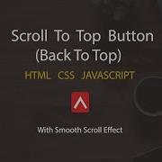 How To Create Scroll To Top Button With JavaScript Smooth Scrolling Effect HTML CSS JS