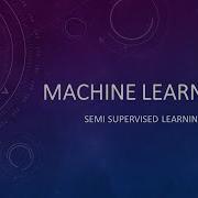 Machine Learning What Is Semi Supervised Learning