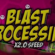Geometry Dash Blast Processing X2 0 Speed 100 Completed