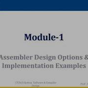 Lecture Video 17CS63 Module 1 Assembler Design Options And Implementation Examples Kalamani