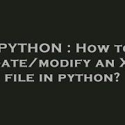 PYTHON How To Update Modify An XML File In Python