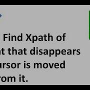 How To Find Xpath Of An Element That Disappears Once Cursor Is Moved Away From It