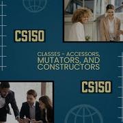 CS150 Classes Accessors Mutators And Constructors