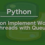 Python Implement Worker Threads With Queue