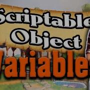 Rethink Everything With Scriptable Object VARIABLES