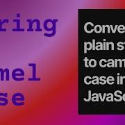 String To Camel Case In JavaScript