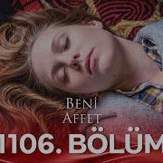 Beni Affet 1106 Bölüm