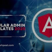 Top 5 Advanced Angular 19 Admin Dashboards 2025