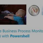 Simple Business Process Monitoring With Powershell