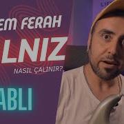 YALNIZ IN SOLOSU NASIL ÇALINIYOR AĞBİ