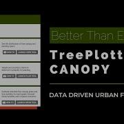 Data Driven Urban Forestry With TreePlotter CANOPY