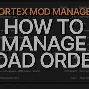 How To Manage Load Order In Vortex Mod Manager