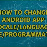 How To Change Android App Locale Language Runtime Programmatically 2 Solutions