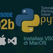 Belajar Python Dasar 02b Installasi Python Dan VS Code Di MacOS