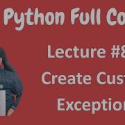 Creating Custom Exception Classes In Python Python Tutorial Python Full Course Lecture 87