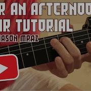 After An Afternoon Guitar Tutorial Jason Mraz