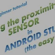037 Using The Proximity Sensor In Android Studio Java The Easy Way Complete App Example