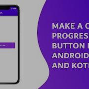 How To Make A Custom Progress Button In Android Studio And Kotlin