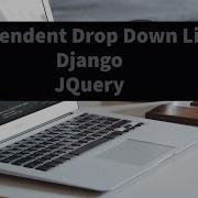Dependent Drop Down List Using Django And Jquery