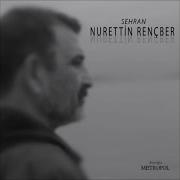 Nurettin Rençber Aç Kolların Sar Beni