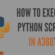 How To Write Python Code In A360 Python Script Package In A360