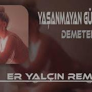 Demetello Yaşanmayan Günler Var Taner Yalçın Remix I Bari Huzur Ver Rüyalarımda