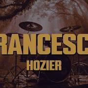 Hozier Francesca Lyrics