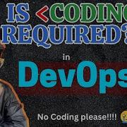 Is CODING Required For Devops How Much Coding Is Needed For DevOps Engineers