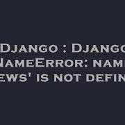 Django Django NameError Name Views Is Not Defined