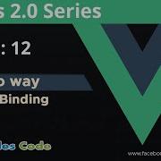 VueJS 2 Series Including Router Vuex Two Way Data Binding Using V Model Directive Part 12