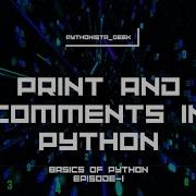 Print And Comments In Python Episode 1 Pythonista Geek Shravanthi Python Basics